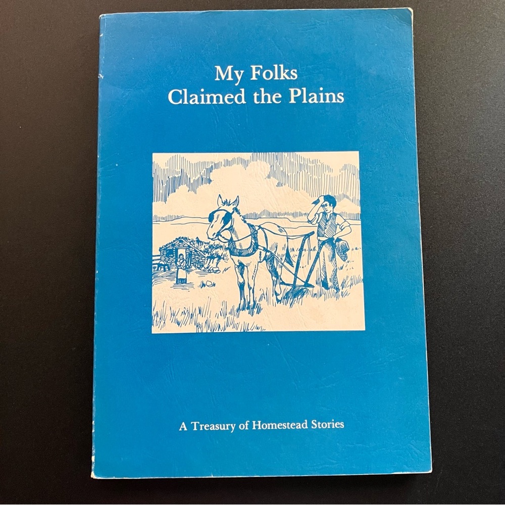 Homestead Story Collection My Folks Claimed the Plains Book Early Settlers 1978